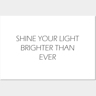 Shine Your Light Brighter Than Ever Posters and Art